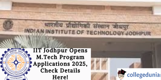 IIT Jodhpur Opens M.Tech Program Applications 2025, Check Details Here!
